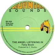 Tony Scott - Burning Sounds BS 005 # Tony Scott – The Angel Listening In / Angel Dub [Version] (Burning Sounds) 1976 UK 7″
