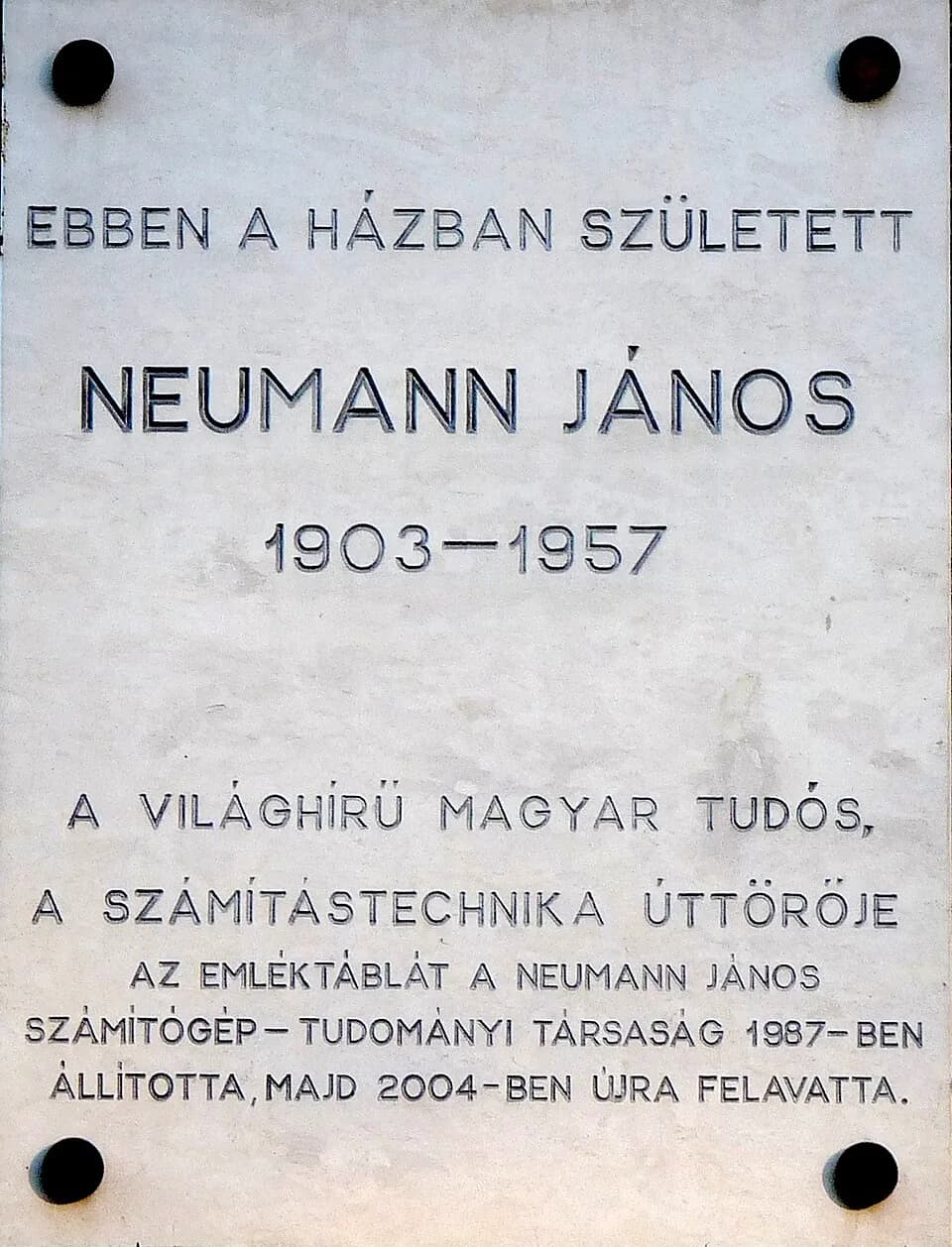 John von Neumann - Commemorative plaque to Mr. John von Neumann (1903–1957), Hungarian-American mathematician, affixed to the wall of the building where he was born. (Budapest, District V, Báthory Str