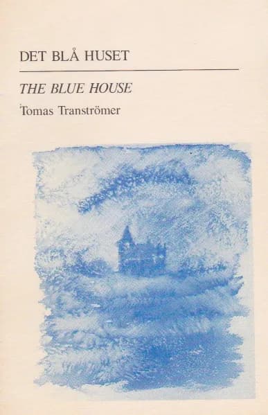 Tomas Tranströmer - The Blue House