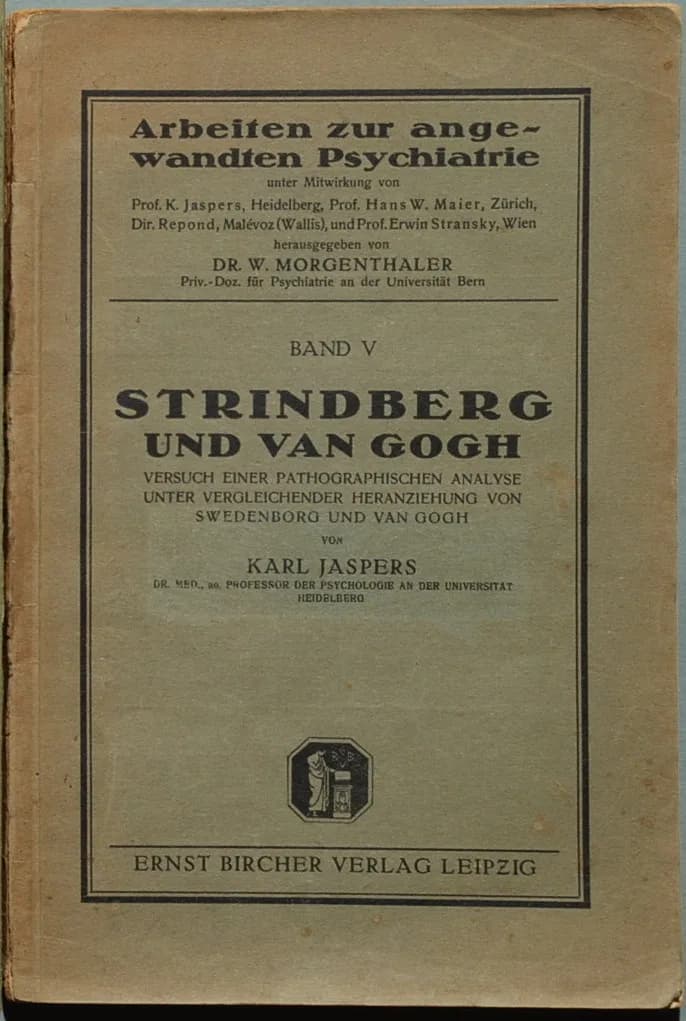 Karl Jaspers - Jaspers, Karl: Strindberg und van Gogh. Versuch einer pathographischen Analyse unter vergleichender Heranziehung von Swedenborg und van Gogh.
Leipzig: E. Bircher 1922, 131 Seiten. 1.Auf
