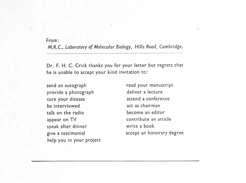Francis Crick - Francis Crick reply card, used, on occasion in the 1960's when he was working at the M. R. C. Laboratory of Molecular Biology, Hills Road, Cambridge.

Archives &amp; Manuscripts
Keywor