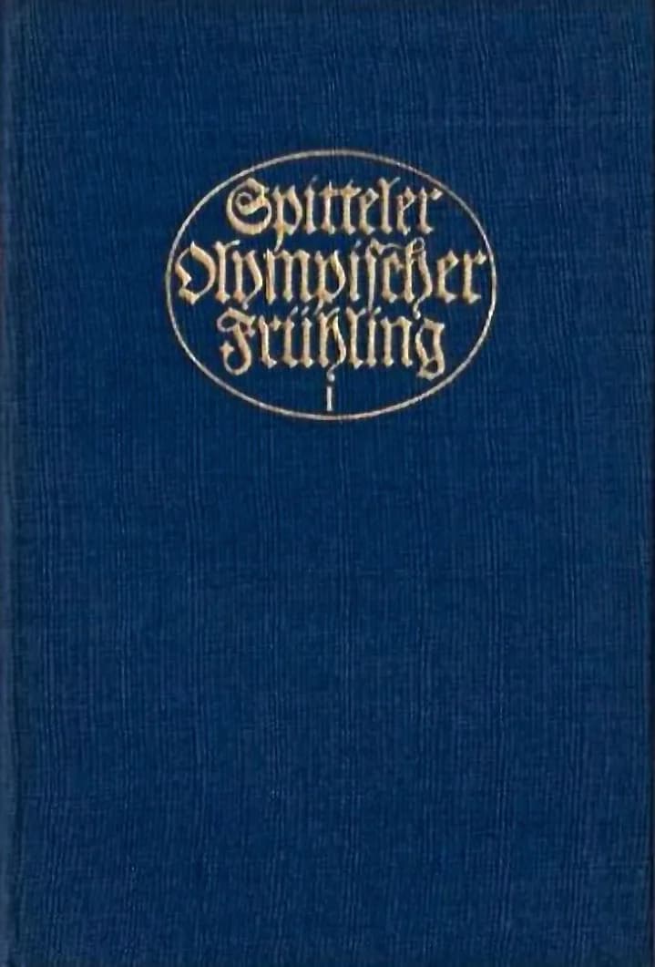 Carl Spitteler - Carl Spitteler (1845–1924): Olympischer Frühling, vol 1 of 4, 1907