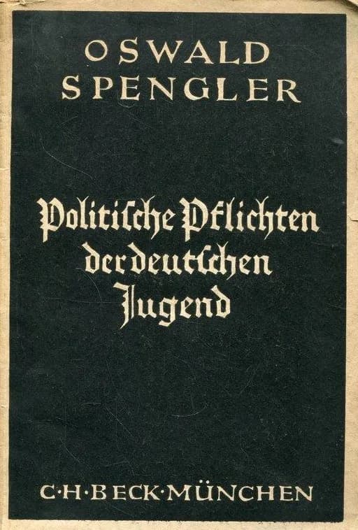 Oswald Spengler - Oswald Spengler: Politische Pflichten der deutschen Jugend. Rede gehalten am 26. Februar 1924 vor dem Hochschulring deutscher Art in Würzburg. C. H. Beck, München 1924