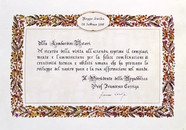 Francesco Cossiga - Documento rilasciato dal Presidente della Repubblica Francesco Cossiga a Lombardini. Testo: 
"Alla Lombardini Motori. 
In ricordo della visita all'azienda, esprimo il compiacimento