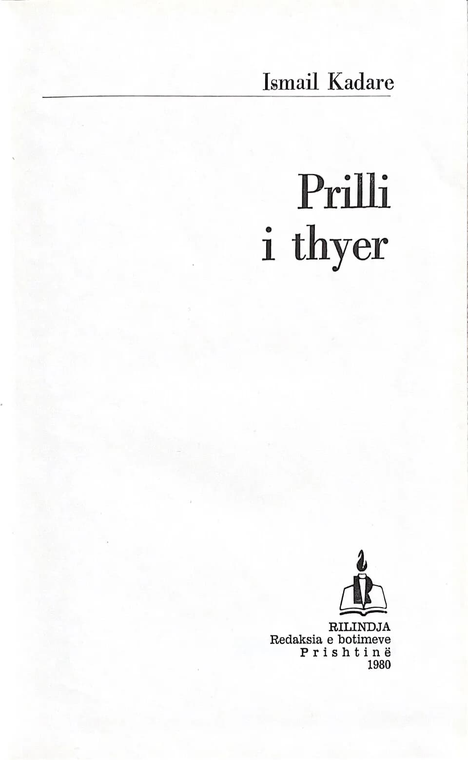 Ismail Kadare - Titular page of Ismail Kadare's novel Broken April in the original Albanian. Published by Rilindja in Pristina, 1980.