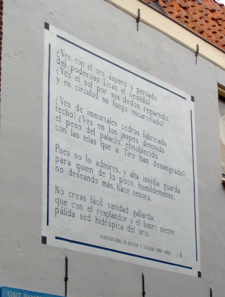 Francisco Quevedo - The poet ¿Ves, con el oro of the Spanish writer Francisco de Quevedo on a wall of the building on the Sint Pancrassteeg 2A, Leiden, The Netherlands