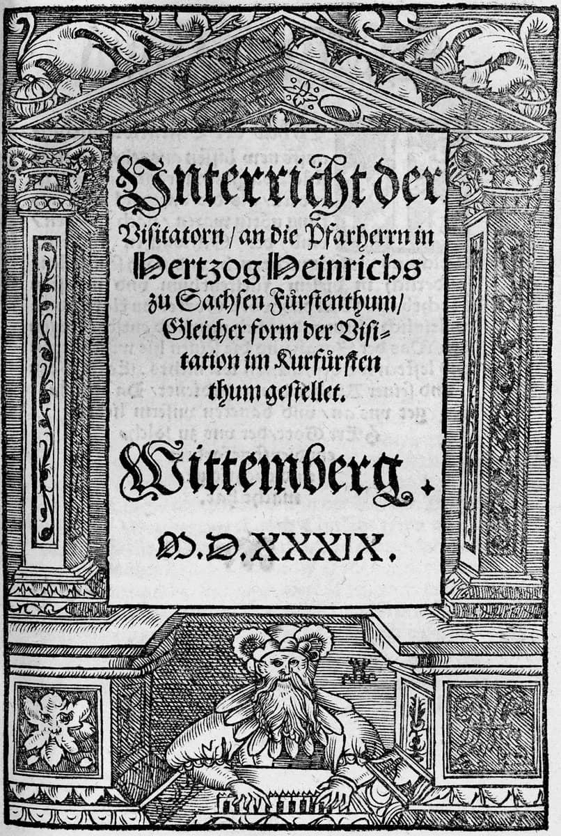 Philipp Melanchthon - Philipp Melachnthon: Unterricht der Visitatorn, an die Pfarherrn in Hertzog Heinrichs zu Sachsen Fürstenthum, Gleicher form der Visitation im Kurfürstenthum gestellet, Holzschnit