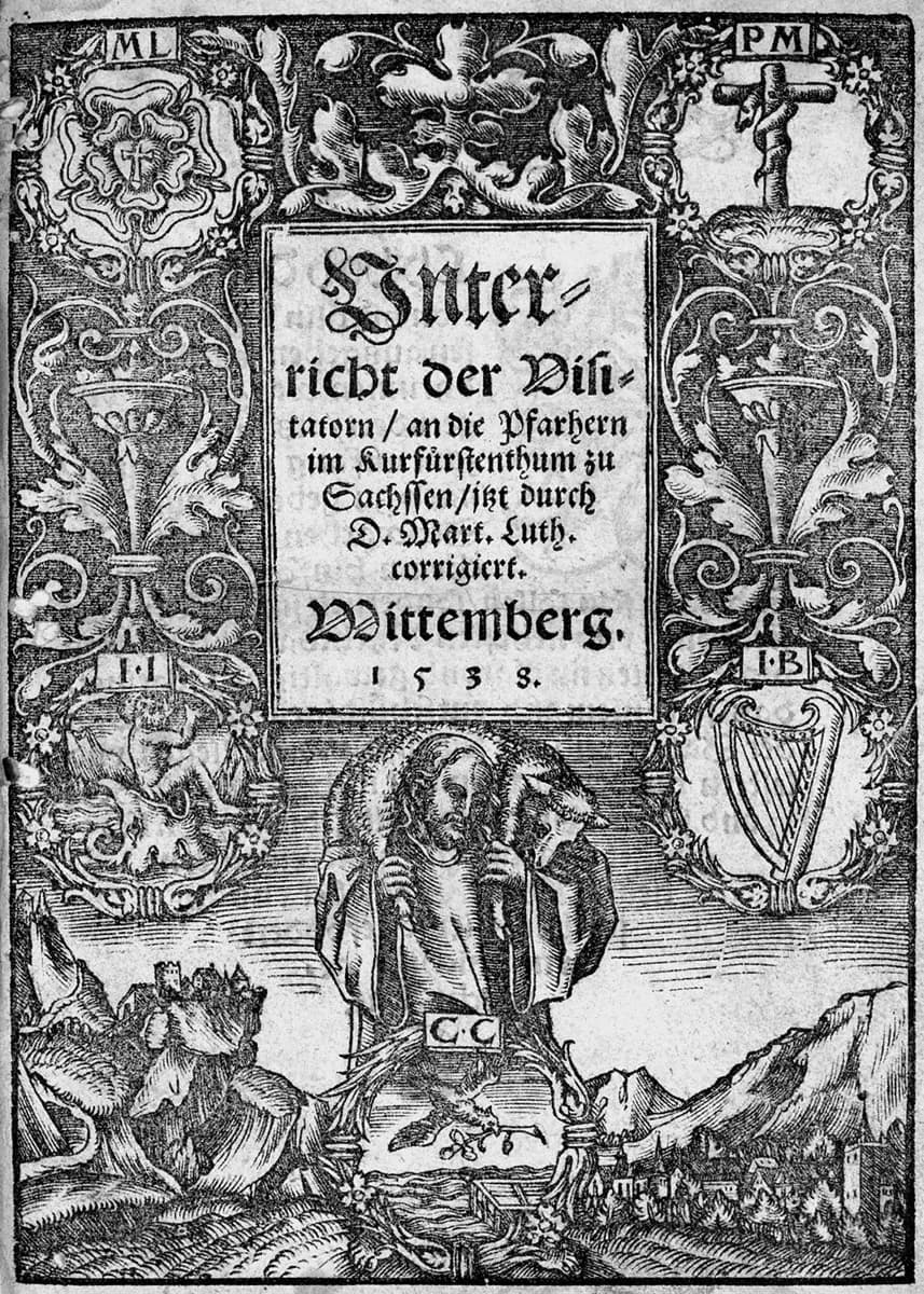 Philipp Melanchthon - Martin Luther, Philipp Melanchthon: Unterricht der Visitatorn, an die Pfarhern im Kurfürstenthum zu Sachssen, itzt durch D. Mart. Luth. corrigiert, Wittenberg (Hans Lufft), 1538