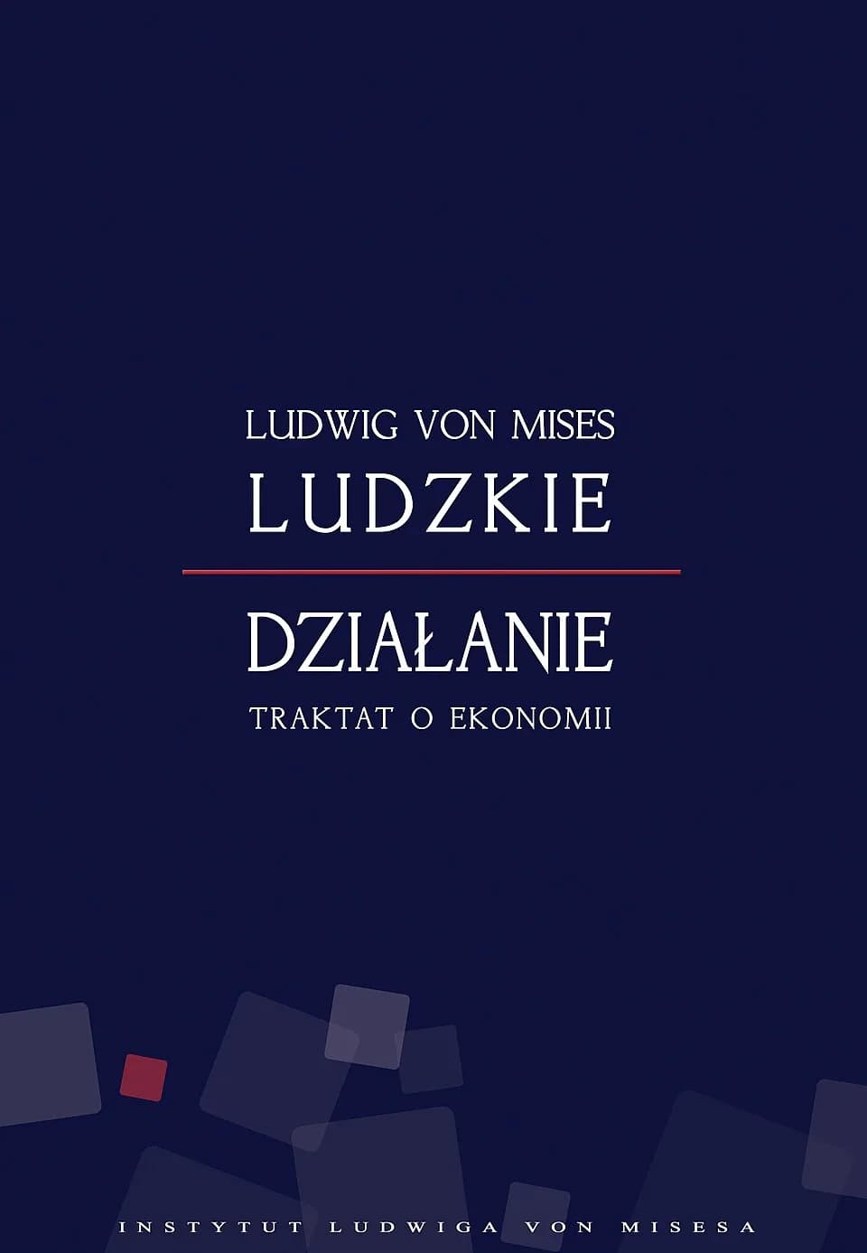Ludwig von Mises - Okładka książki "Ludzkie działanie" (Book cover of "Ludzkie działanie by en:Ludwig von Mises, ISBN:978-83-926160-0-9