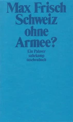 Max Frisch - Cover of Max Frisch's late work Schweiz ohne Armee? Ein Palaver