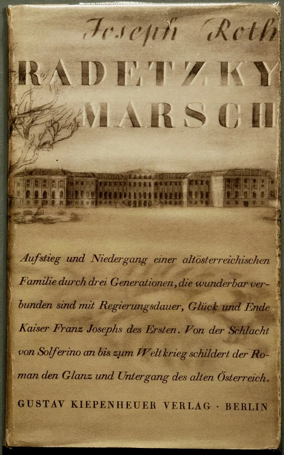 Joseph Roth - Roth, Joseph: Radetzkymarsch. Roman. Erstausgabe. Verlagsumschlag in Klarsichtfolie eingelegt. 


Berlin: Kiepenheuer &amp; Witsch 1932, 582 Seiten
