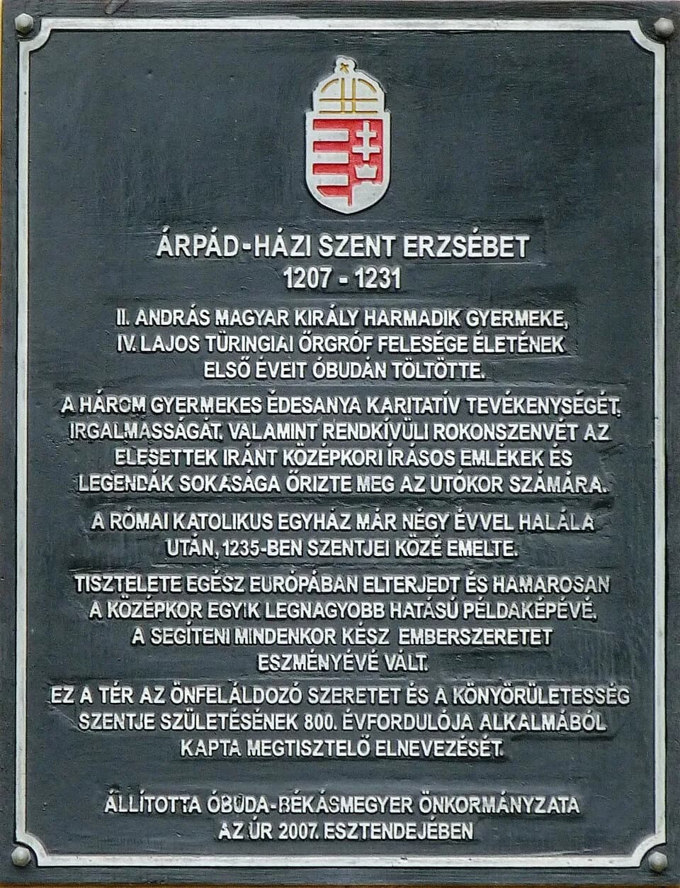 Elizabeth of Hungary - Commemorative plaque to Saint Elisabeth of Hungary (1207–1231) princess of the Kingdom of Hungary and a Catholic saint affixed in the square bearing its name in Óbuda. (Budapest