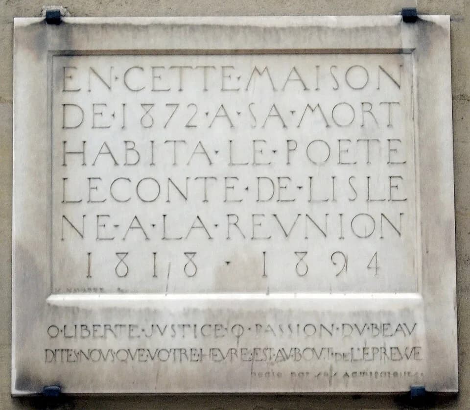 Charles Marie René Leconte de Lisle - Plaque apposée au n° 64 du boulevard Saint-Michel, Paris 6e :En cette maison, de 1872 à sa mort, habita le poète Leconte de Lisle, né à la Réunion, 1818-1894.« Ô 