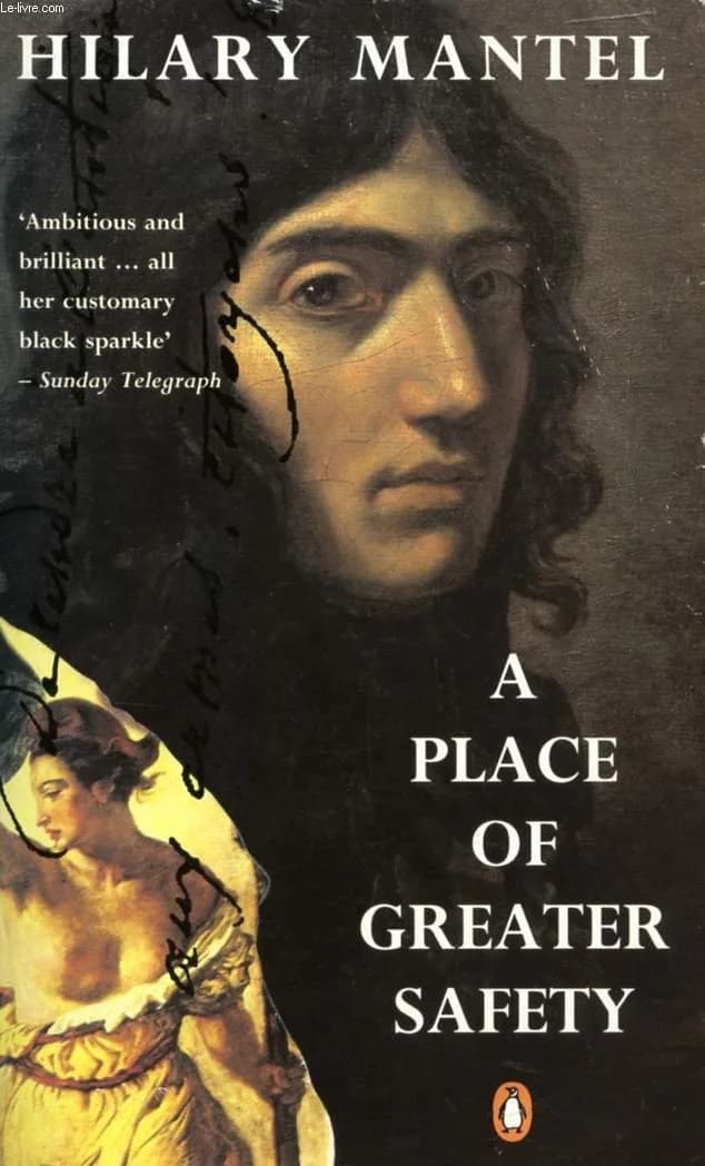 Hilary Mantel - Couverture de A Place of Greater Safety par Hilary Mantel, 1992. Illustrations : Portrait de Camille Desmoulins par Joseph Boze (circa 1790) et détail de La Liberté guidant le peuple p
