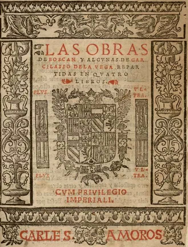 Garcilaso de la Vega - Portada de Las obras de Boscán y algunas de Garcilaso de la Vega repartidas en cuatro libros, Barcelona, Carlos Amorós, 1543.