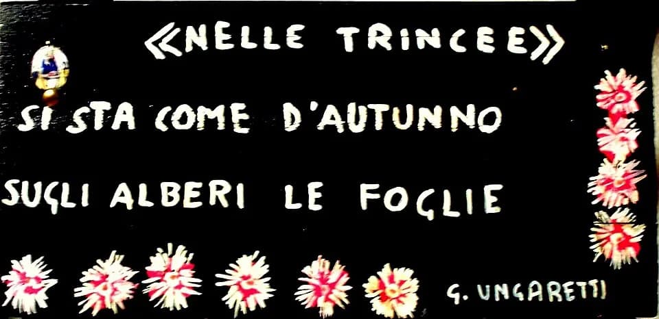 Giuseppe Ungaretti - Questo cartello, dipinto a mano da un anonimo autore, era stato apposto in prossimità di una delle trincee della prima guerra mondiale, sulle colline del Carso monfalconese. Nei l