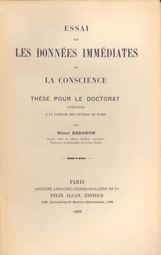 Henri Bergson - Henri Bergson: Essai sur les données immédiates de la conscience. Dissertation, Paris, 1889