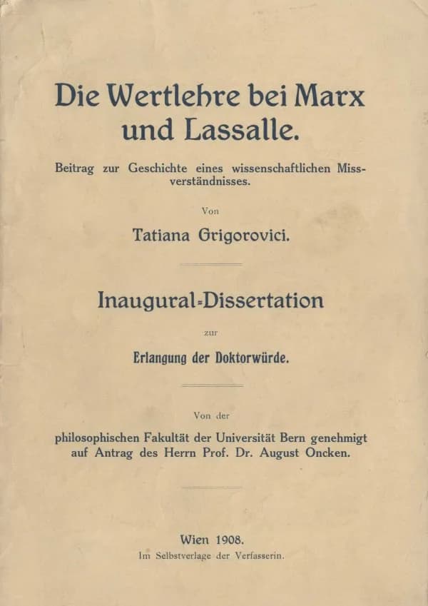 Ferdinand Lassalle - Die Wertlehre bei Marx und Lassalle, doctoral dissertation of Tatiana Grigorovici (1877-1952), Austrian-Romanian sociologist