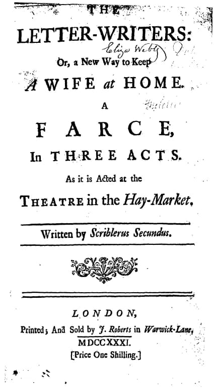 Henry Fielding - Fielding, Henry. The letter-writers: or, a new way to keep a wife at home. A farce, in three acts. As it is acted at the theatre in the Hay-Market. Written by Scriblerus Secundus. Lon