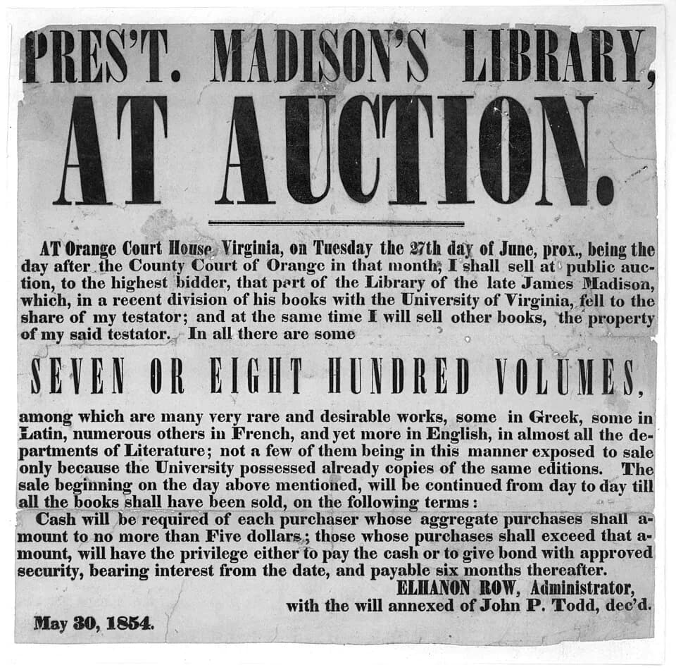 James Madison - Broadside advertising sale of the library of President James Madison at Orange Court House, Orange, Orange County, Virginia, May 30, 1854. Library of Congress, Washington, D. C. [1]