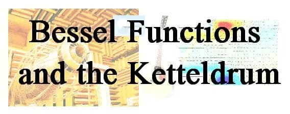 Friedrich Bessel - Bessel Functions and the Ketteldrum