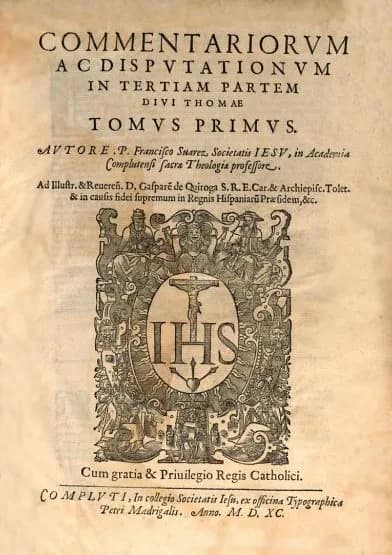 Francisco Suárez - Portada del libro Commentariorum ac disputationum in tertiam partem divi Thomae (tomo I). Publicado en latín por Francisco Suárez en Alcalá de Henares, en 1590.