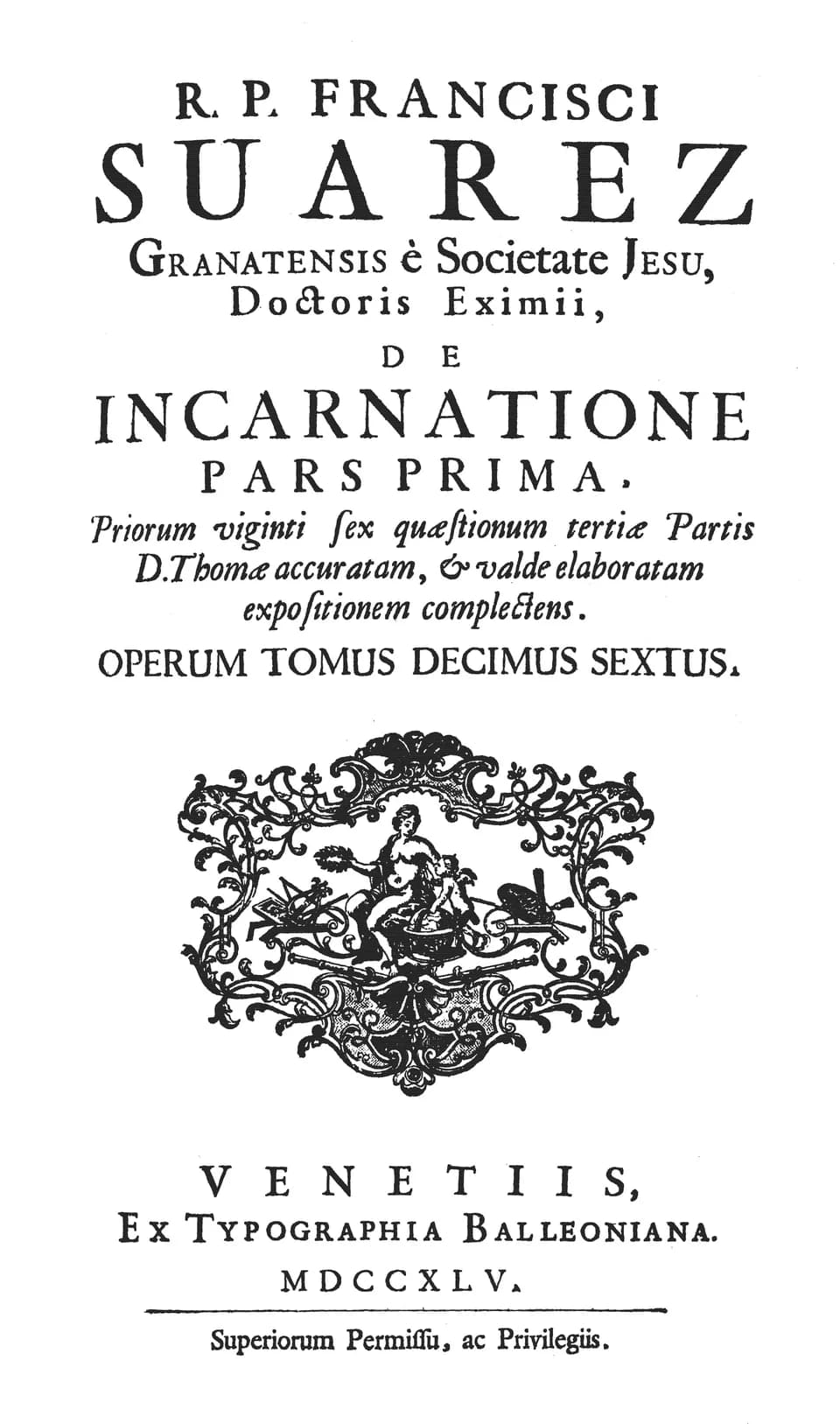 Francisco Suárez - Portada del libro De incarnatione (parte primera). Publicado en latín por Francisco Suárez en Venecia, edición de 1745.