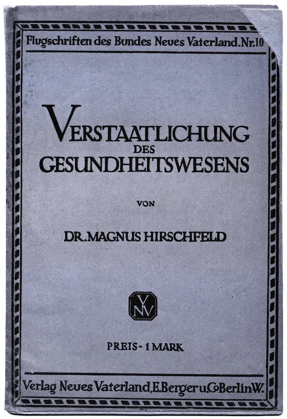 Magnus Hirschfeld - Titelblatt "Verstaatlichung des Gesundheitswesens" von Dr. Magnus Hirschfeld, Flugschriften des Bundes Neues Vaterland Nr. 10, Entwurf eines zu schaffenden Gesundheitsministeriums.