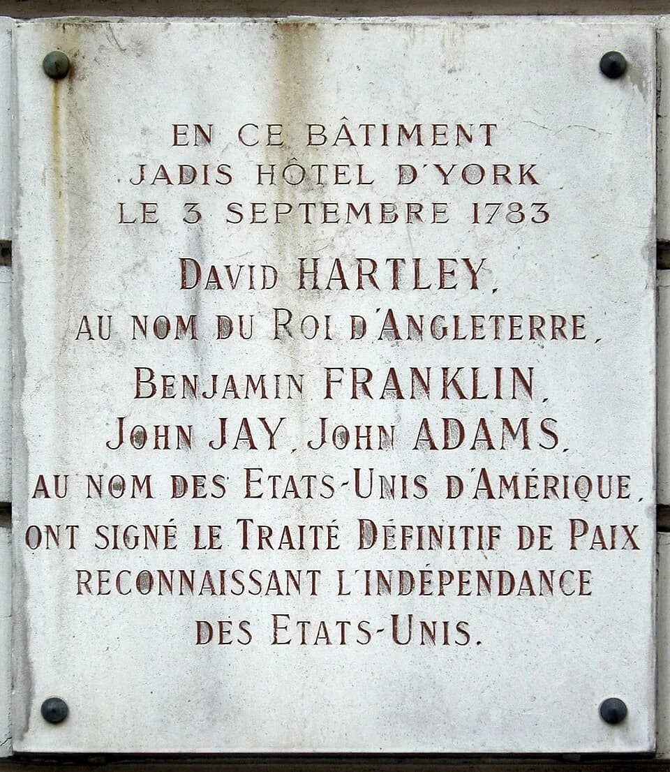 John Adams - Commemorative plaque of the treaty of Paris, affixed on the building of rue Jacob (N° 56) where the treaty was signed.
Text: In this building, once Hotel of York, on September 3, 1783, Da