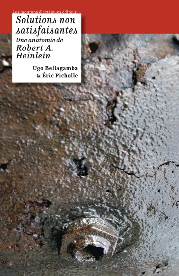 Robert A. Heinlein - Front cover of Solutions non satisfaisantes, a French study about Robert A. Heinlein, les moutons electriques publisher, Lyon, France, 2008