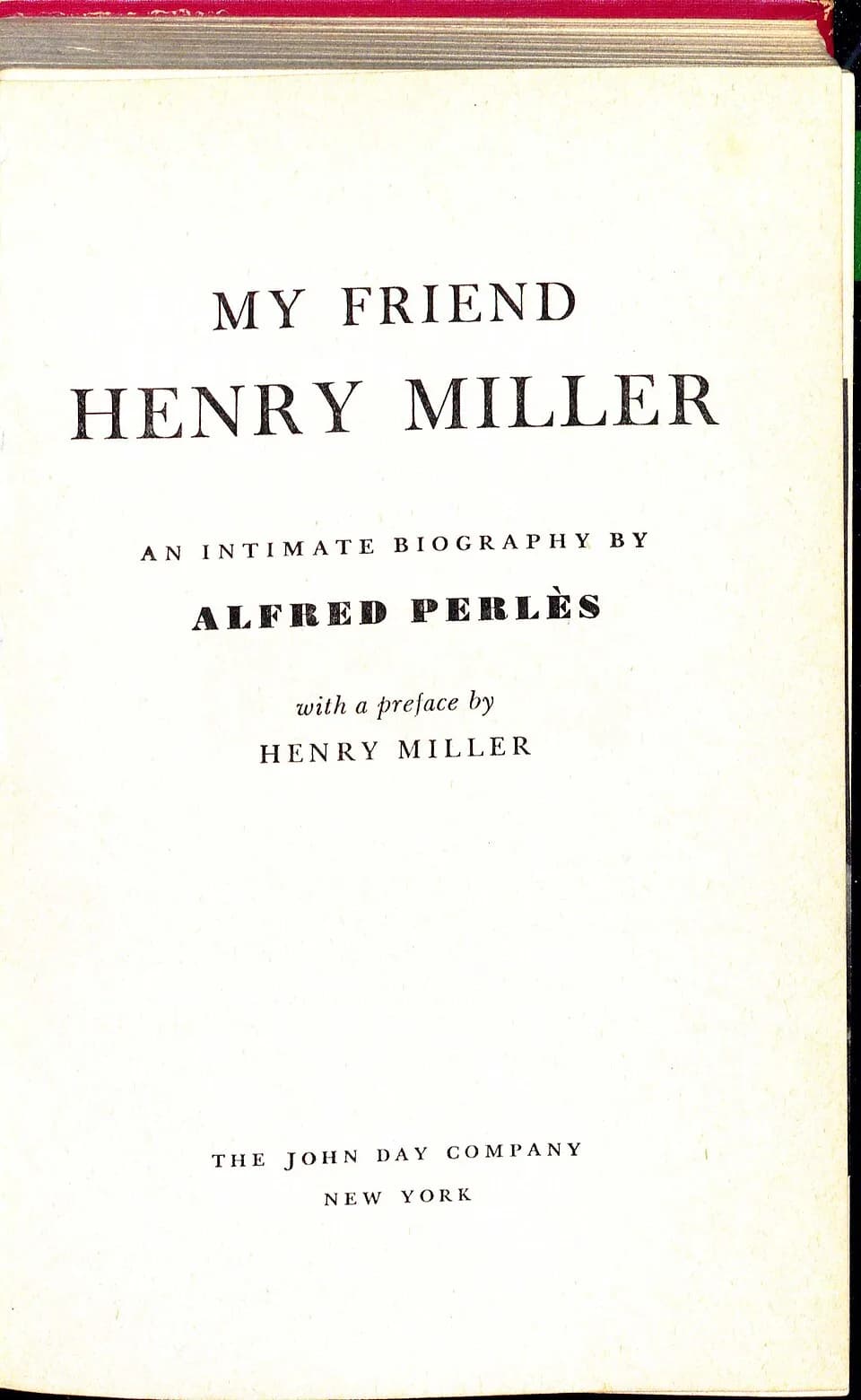 Henry Miller - Alfred Perlès: My Friend Henry Miller. An intimate Biography. New York : John Day, 1956