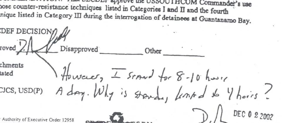 Donald Rumsfeld - Hand-written comment by Donald Rumsfeld: "I stand for 8-10 hours a day. Why is standing (by prisoners) limited to four hours?"