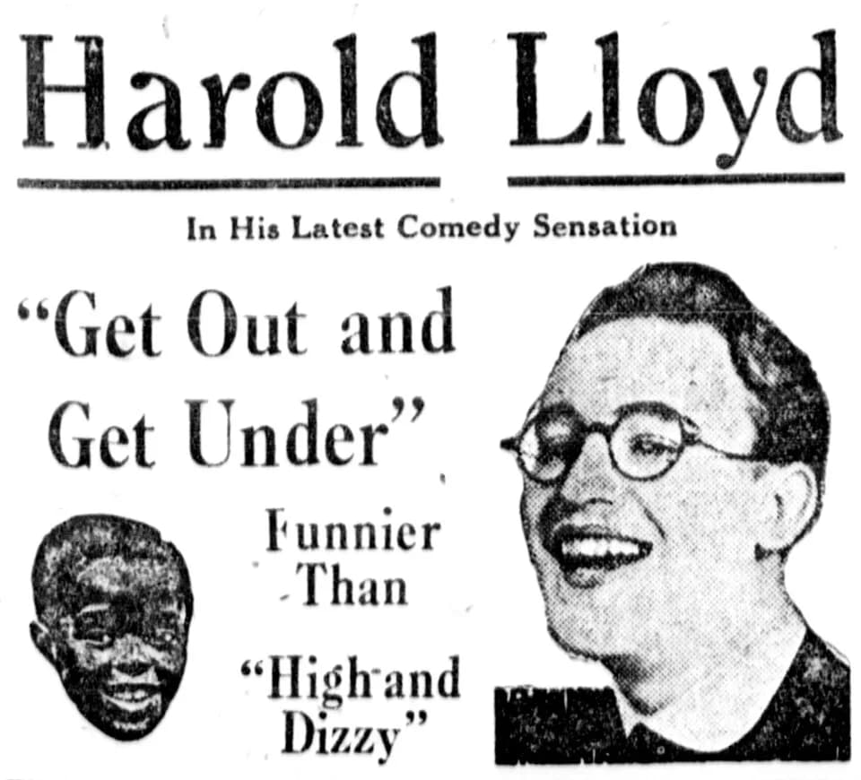 Harold Lloyd - Get Out and Get Under is a 1920 silent comedy film directed by Hal Roach and starring Harold Lloyd and Mildred Davis. This is a newspaper advertisement for the film.