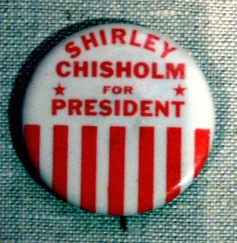 Shirley Chisholm - Pin button Shirley Chisholm for President

The Women's Museum, Dallas, Texas