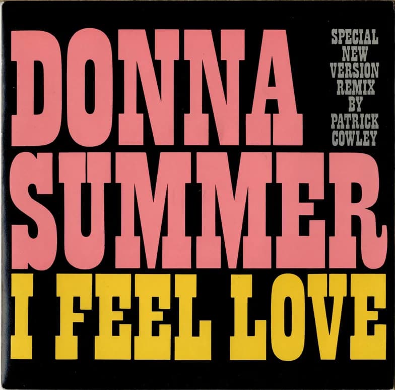 Donna Summer - "I Feel Love" (Patrick Cowley Remix) by Donna Summer; UK/European vinyl rerelease