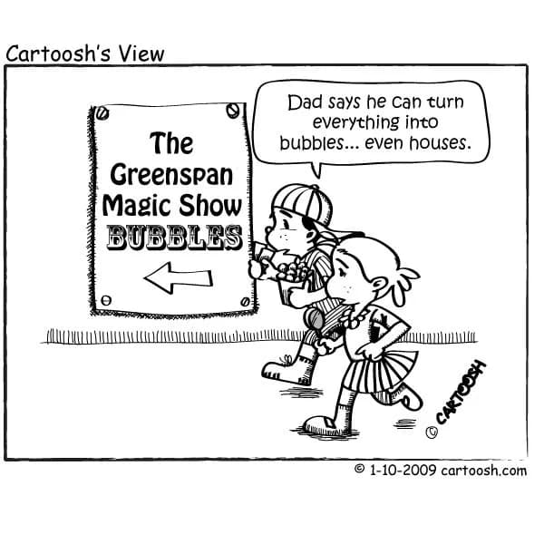 Alan Greenspan - Cartoon - two children are going to see Alan Greenspan give a magic show - Greenspan can "turn anything into a bubble... Even houses."